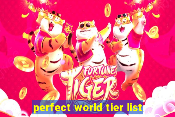 perfect world tier list